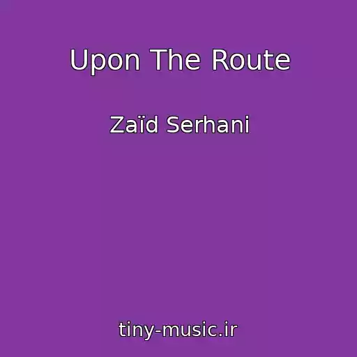 کاور آهنگ Upon The Route از Zaïd Serhani