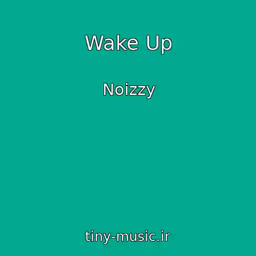 کاور آهنگ Wake Up از Noizzy