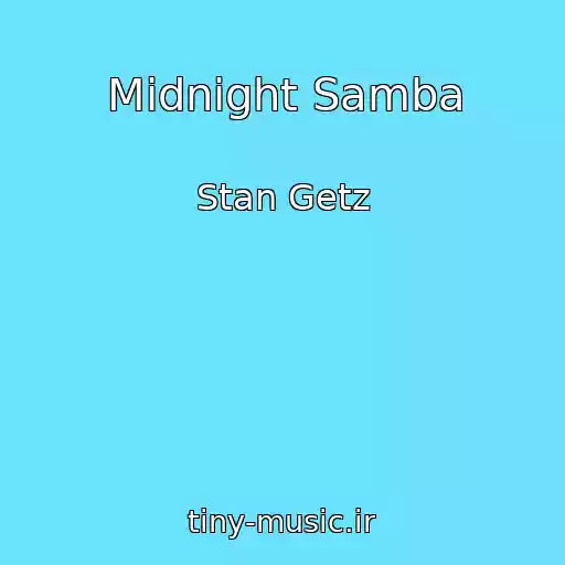 کاور آهنگ Midnight Samba از Stan Getz