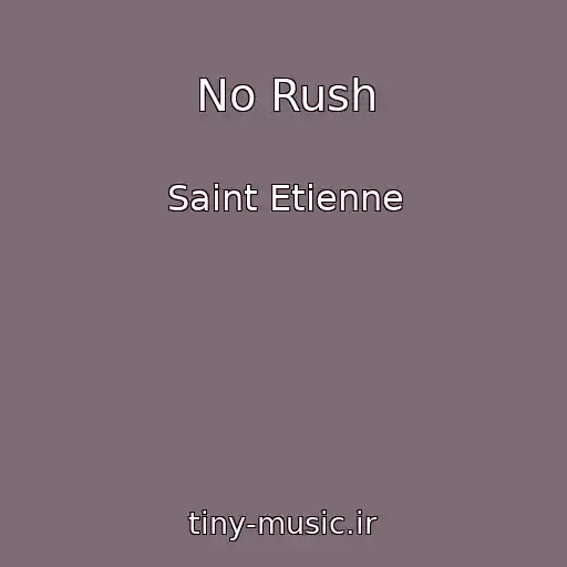 کاور آهنگ No Rush از Saint Etienne