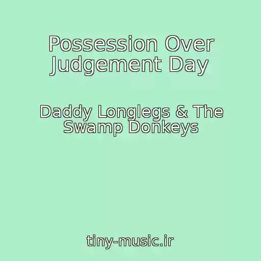 کاور آهنگ Possession Over Judgement Day از Daddy Longlegs & The Swamp Donkeys