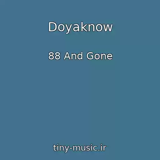 کاور آهنگ Doyaknow از 88 And Gone