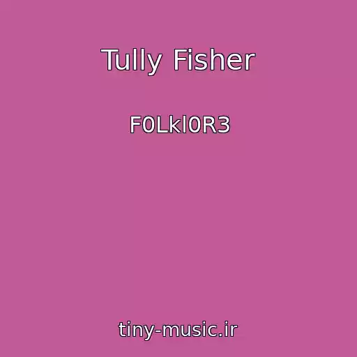 کاور آهنگ Tully Fisher از F0Lkl0R3