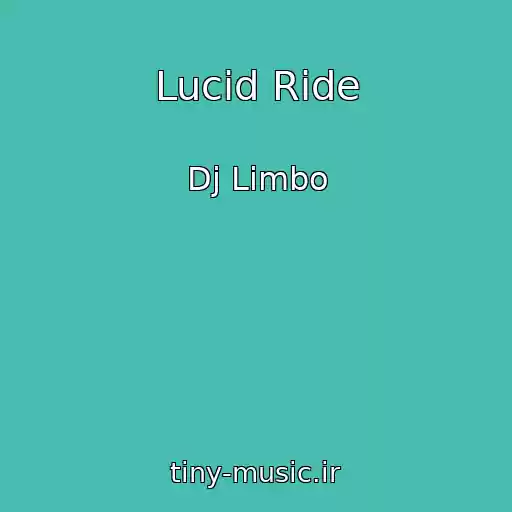کاور آهنگ Lucid Ride از Dj Limbo