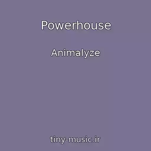 کاور آهنگ Powerhouse از Animalyze