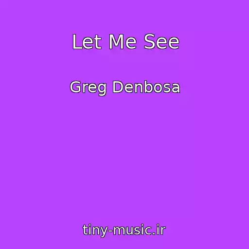 کاور آهنگ Let Me See از Greg Denbosa