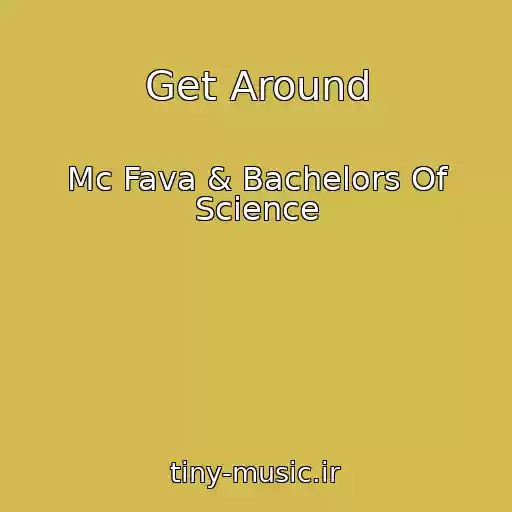 کاور آهنگ Get Around از Mc Fava & Bachelors Of Science