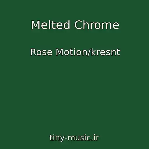 کاور آهنگ Melted Chrome از Rose Motion/kresnt