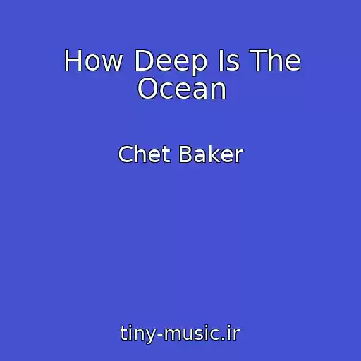 کاور آهنگ How Deep Is The Ocean از Chet Baker