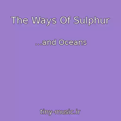کاور آهنگ The Ways Of Sulphur از ...and Oceans