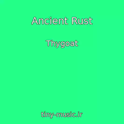کاور آهنگ Ancient Rust از Thygoat