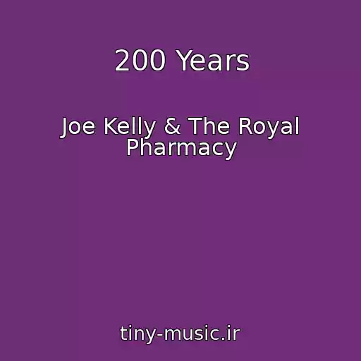 کاور آهنگ 200 Years از Joe Kelly & The Royal Pharmacy