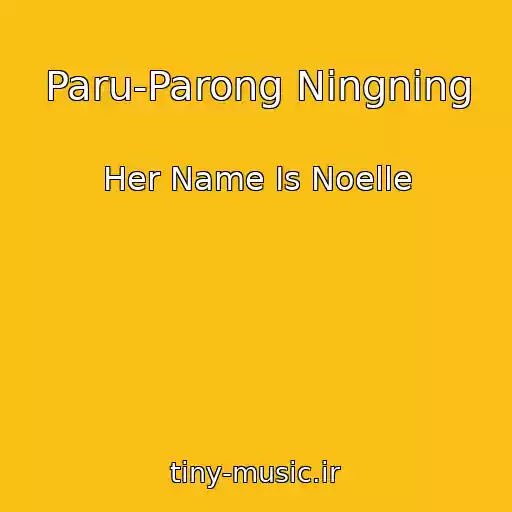 کاور آهنگ Paru-Parong Ningning از Her Name Is Noelle