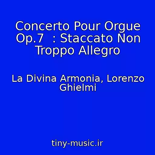 کاور آهنگ Concerto Pour Orgue Op.7  : Staccato Non Troppo Allegro از La Divina Armonia, Lorenzo Ghielmi