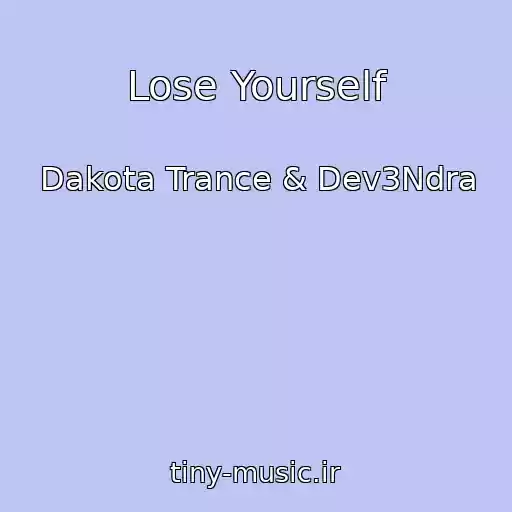 کاور آهنگ Lose Yourself از Dakota Trance & Dev3Ndra