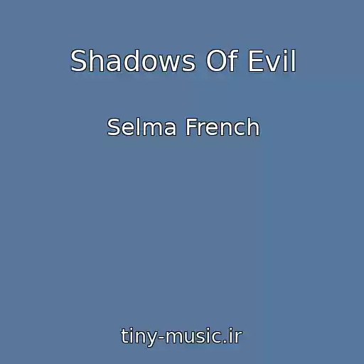 کاور آهنگ Shadows Of Evil از Selma French