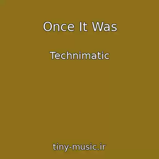 کاور آهنگ Once It Was از Technimatic