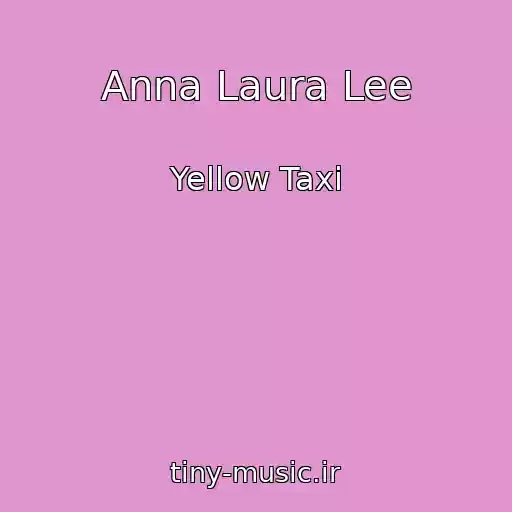 کاور آهنگ Anna Laura Lee از Yellow Taxi