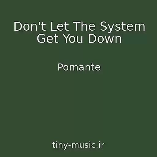 کاور آهنگ Don't Let The System Get You Down از Pomante
