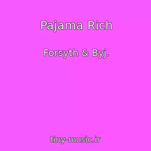 کاور آهنگ Pajama Rich از Forsyth & Byj.
