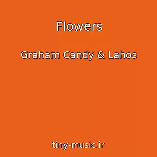 کاور آهنگ Flowers از Graham Candy & Lahos