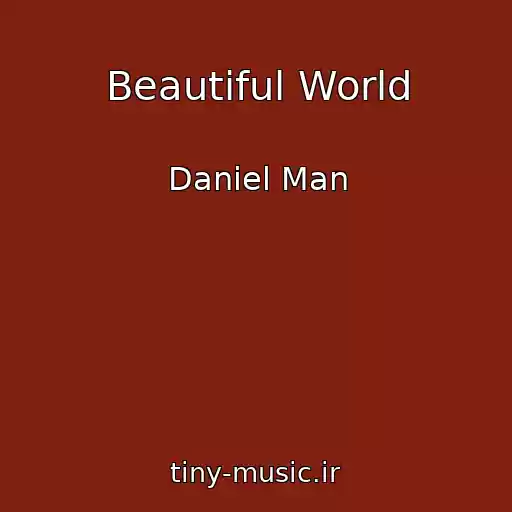 کاور آهنگ Beautiful World از Daniel Man
