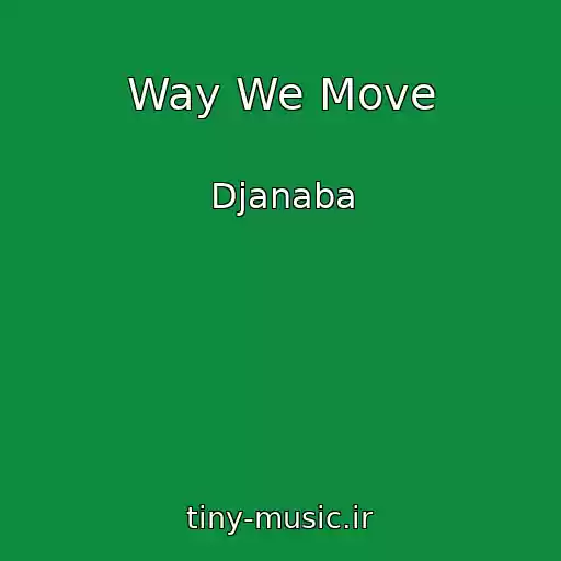 کاور آهنگ Way We Move از Djanaba
