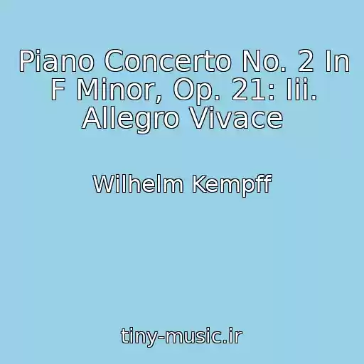 کاور آهنگ Piano Concerto No. 2 In F Minor, Op. 21: Iii. Allegro Vivace از Wilhelm Kempff