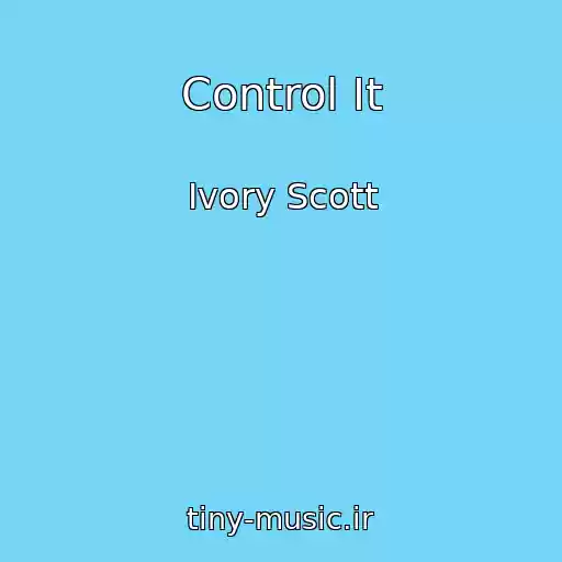 کاور آهنگ Control It از Ivory Scott