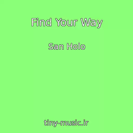 کاور آهنگ Find Your Way از San Holo
