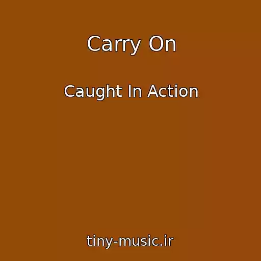 کاور آهنگ Carry On از Caught In Action