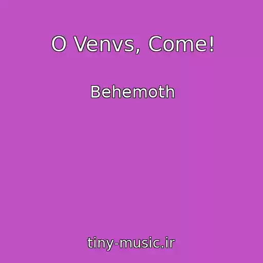 کاور آهنگ O Venvs, Come! از Behemoth