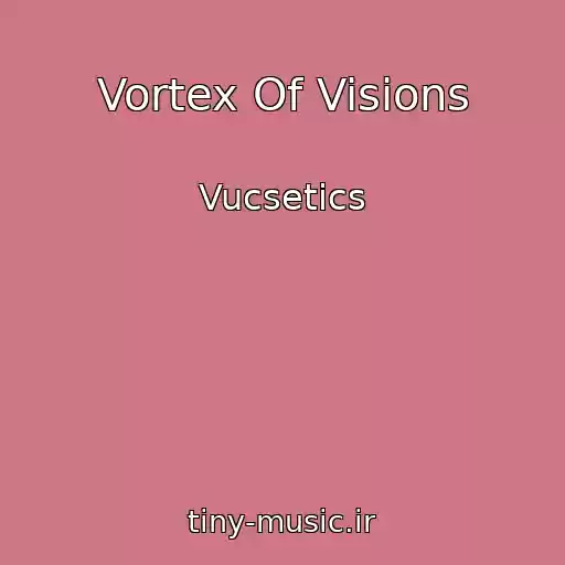 کاور آهنگ Vortex Of Visions از Vucsetics