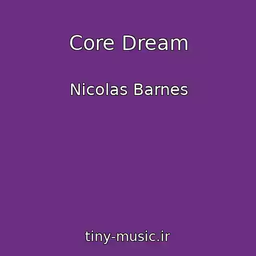 کاور آهنگ Core Dream از Nicolas Barnes