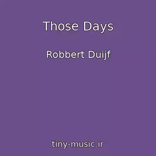 کاور آهنگ Those Days از Robbert Duijf