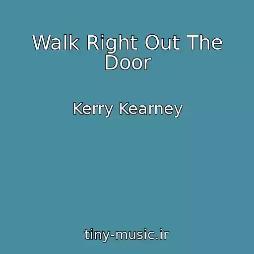کاور آهنگ Walk Right Out The Door از Kerry Kearney