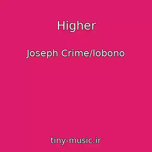 کاور آهنگ Higher از Joseph Crime/lobono