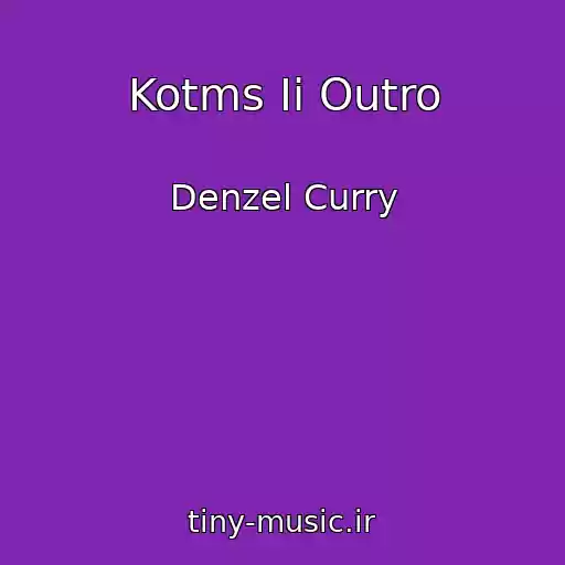 کاور آهنگ Kotms Ii Outro از Denzel Curry