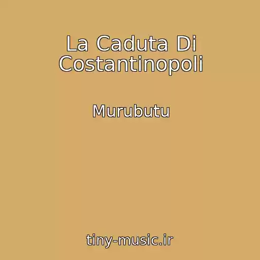 کاور آهنگ La Caduta Di Costantinopoli از Murubutu