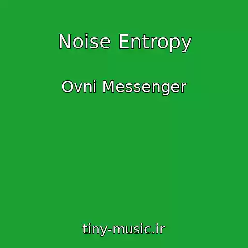 کاور آهنگ Noise Entropy از Ovni Messenger