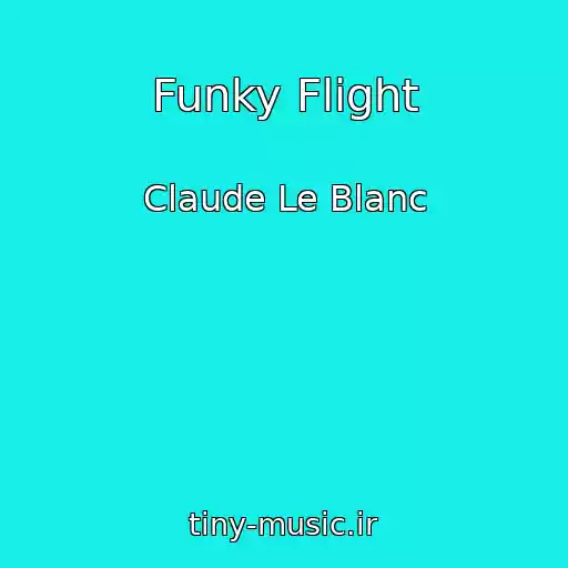 کاور آهنگ Funky Flight از Claude Le Blanc