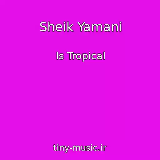 کاور آهنگ Sheik Yamani از Is Tropical