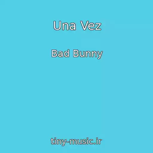 کاور آهنگ Una Vez از Bad Bunny