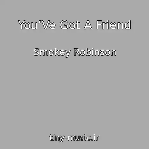 کاور آهنگ You’Ve Got A Friend از Smokey Robinson