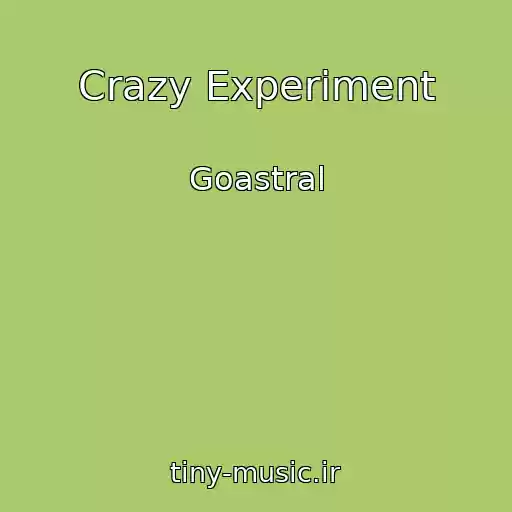 کاور آهنگ Crazy Experiment از Goastral