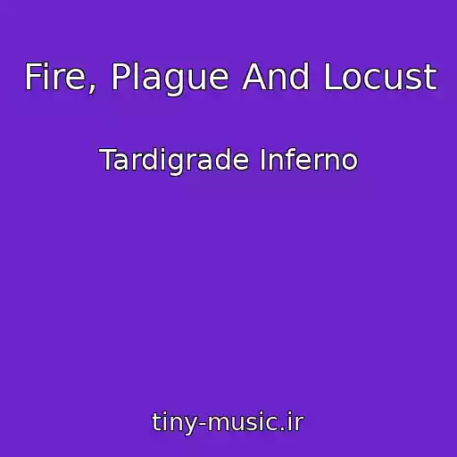 کاور آهنگ Fire, Plague And Locust از Tardigrade Inferno