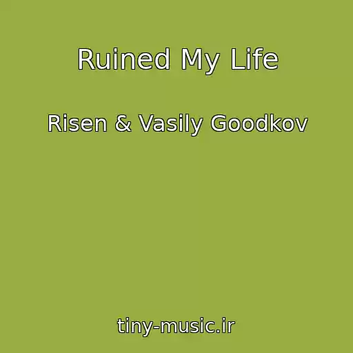 کاور آهنگ Ruined My Life از Risen & Vasily Goodkov