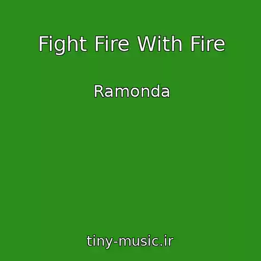 کاور آهنگ Fight Fire With Fire از Ramonda