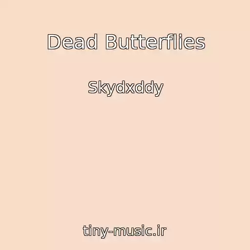 کاور آهنگ Dead Butterflies از Skydxddy