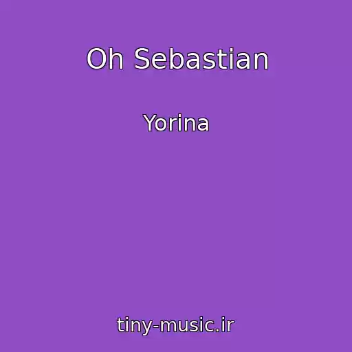 کاور آهنگ Oh Sebastian از Yorina